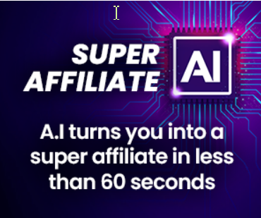 Introducing Your Secret Weapon in Affiliate Marketing – Super Affiliate A.I.!